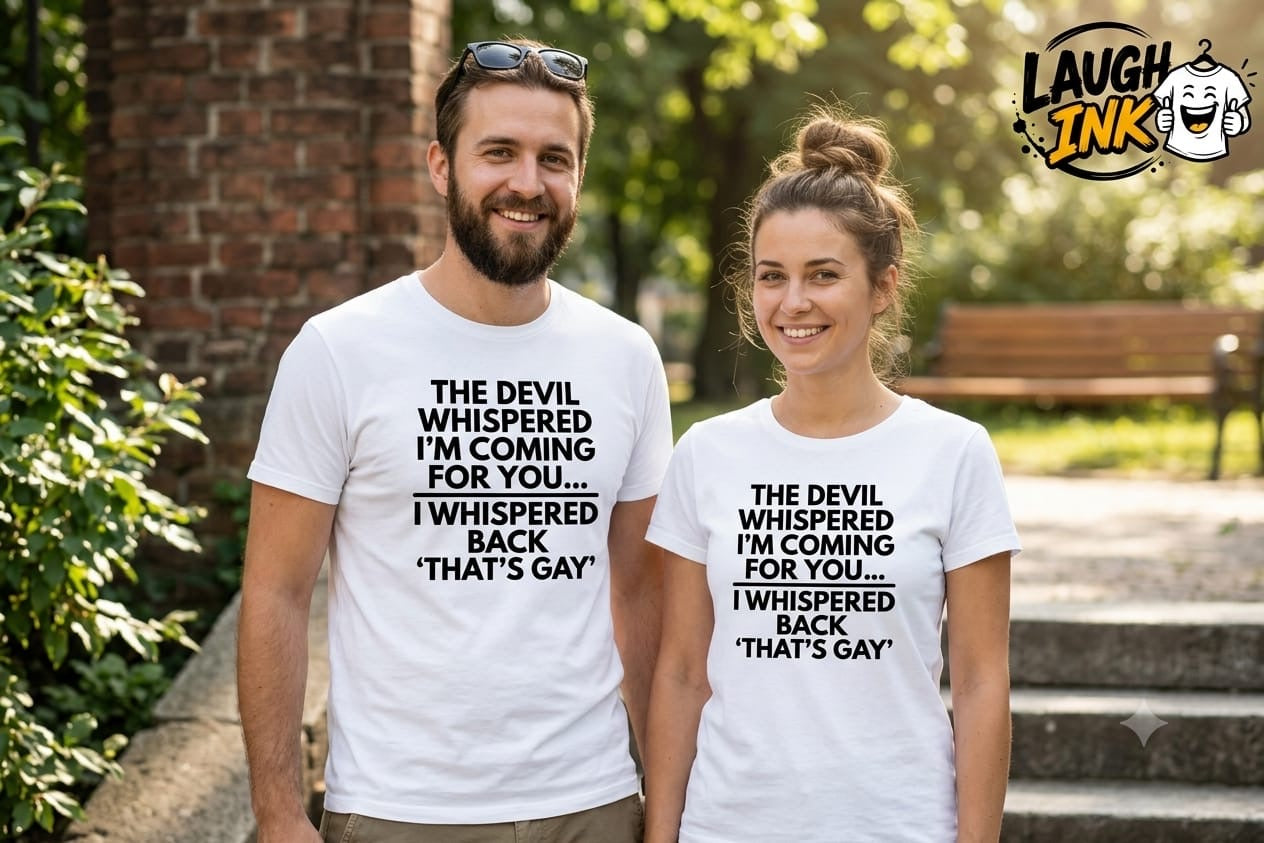 The Devil Whispered I'm Coming for You I Whispered Back That's Gay T-Shirt by Laugh Ink
