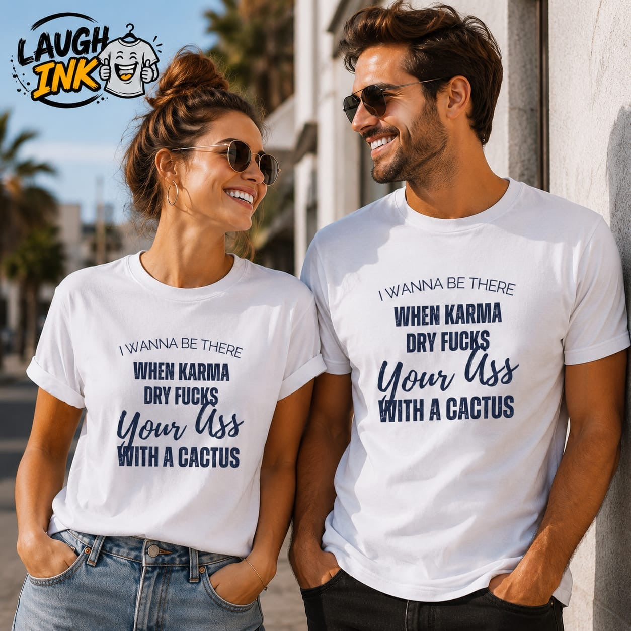 I Wanna Be There When Karma Dry Fucks Your Ass With a Cactus T-Shirt by Laugh Ink