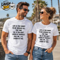 Life Is Too Short to Be Serious All the Time Call Me I'll Laugh at You T-Shirt by Laugh Ink