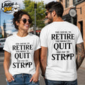 Too Young to Retire Too Broke to Quit Too Fat to Strip Typography T-Shirt by Laugh Ink