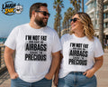 I'm Not Fat God Gave Me Airbags Cause I'm Precious T-Shirt by Laugh Ink