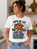 Math Be Like T-Shirt by Laugh Ink