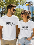 Nope Not Today T-Shirt by Laugh Ink