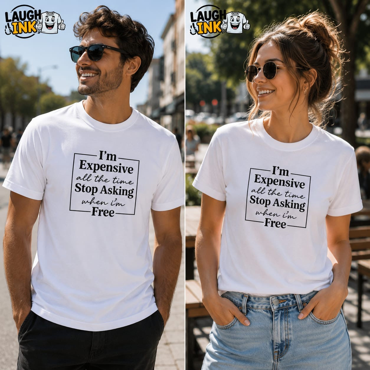 I'm Expensive All the Time, Stop Asking When I'm Free T-Shirt by Laugh Ink