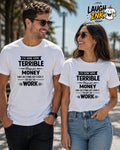 I've Done Some Terrible Things for Money Like Getting Up Early to Go to Work T-Shirt by Laugh Ink