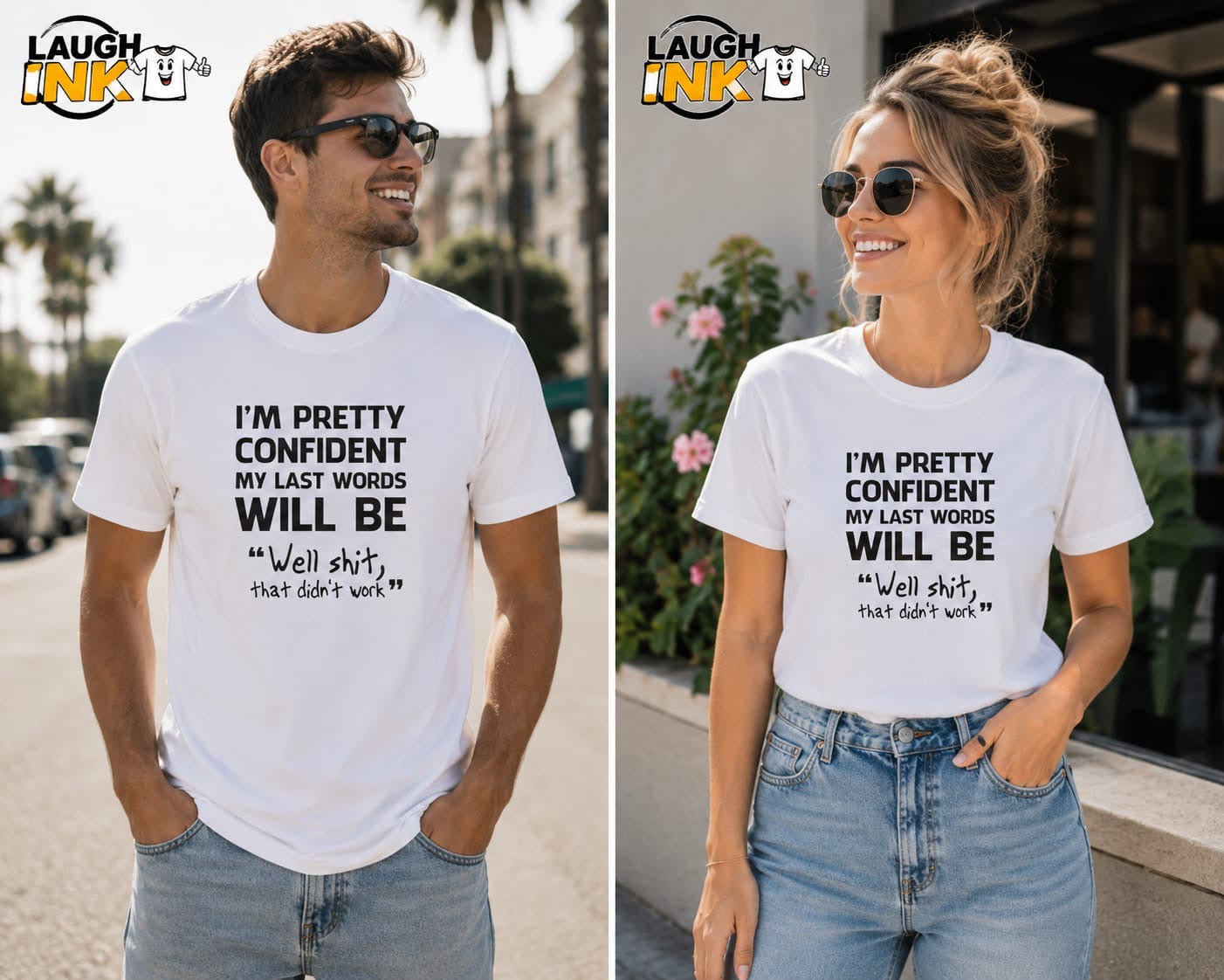 I'm Pretty Confident My Last Words Will Be Well Shit, That Didn't Work T-Shirt by Laugh Ink