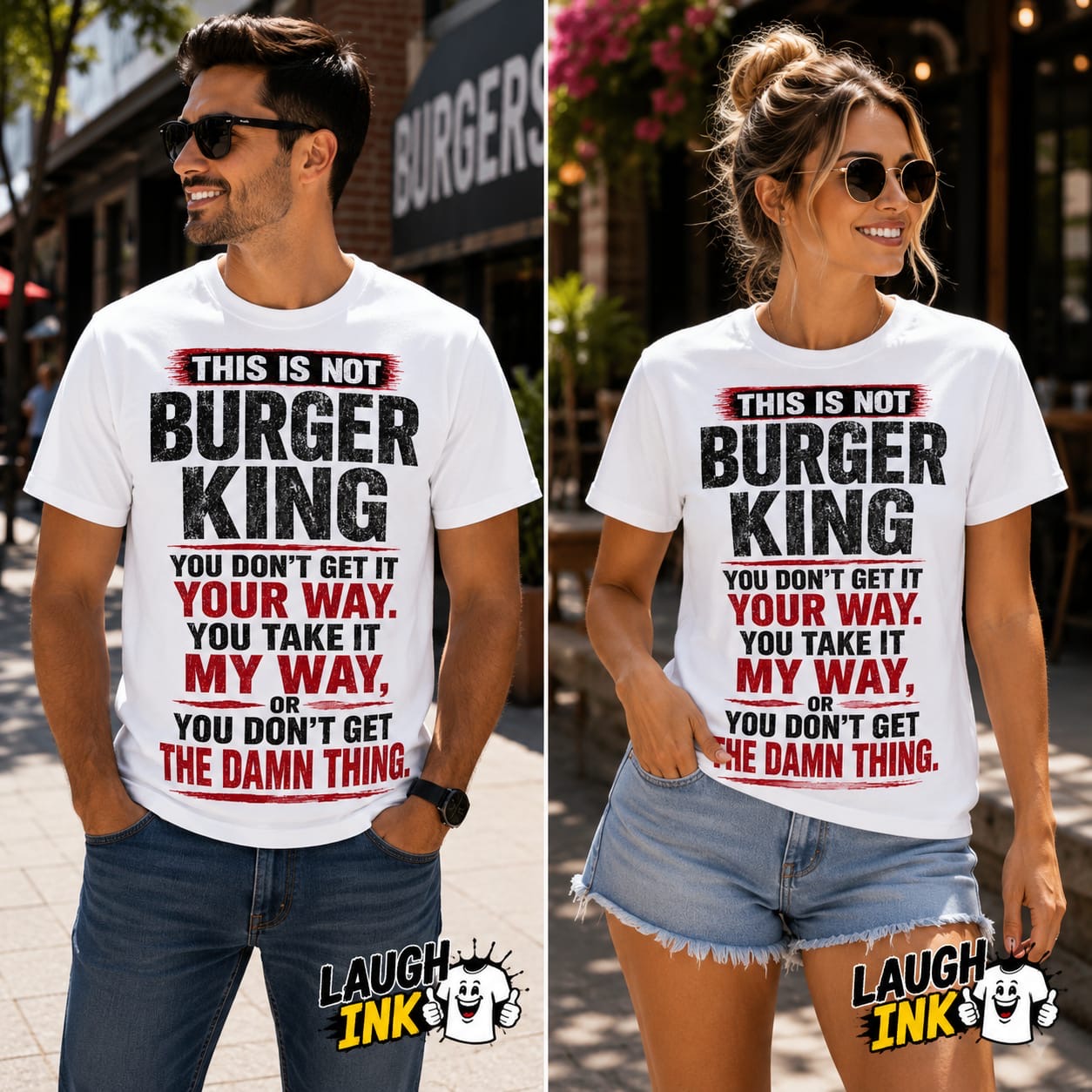 This Is Not Burger King You Don't Get It Your Way You Take It My Way or You Don't Get the Damn Thing T-Shirt