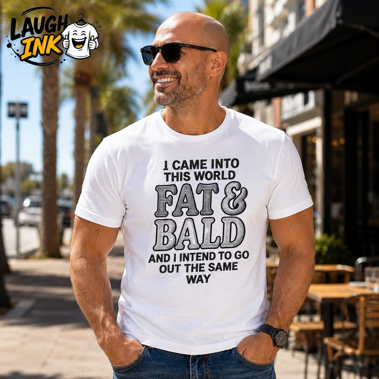 I Came Into This World Fat and Bald and I Intend to Go Out the Same Way T-Shirt