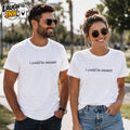 I Could Be Meaner T-Shirt